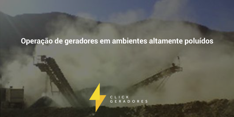 Operação de geradores em ambientes altamente poluídos