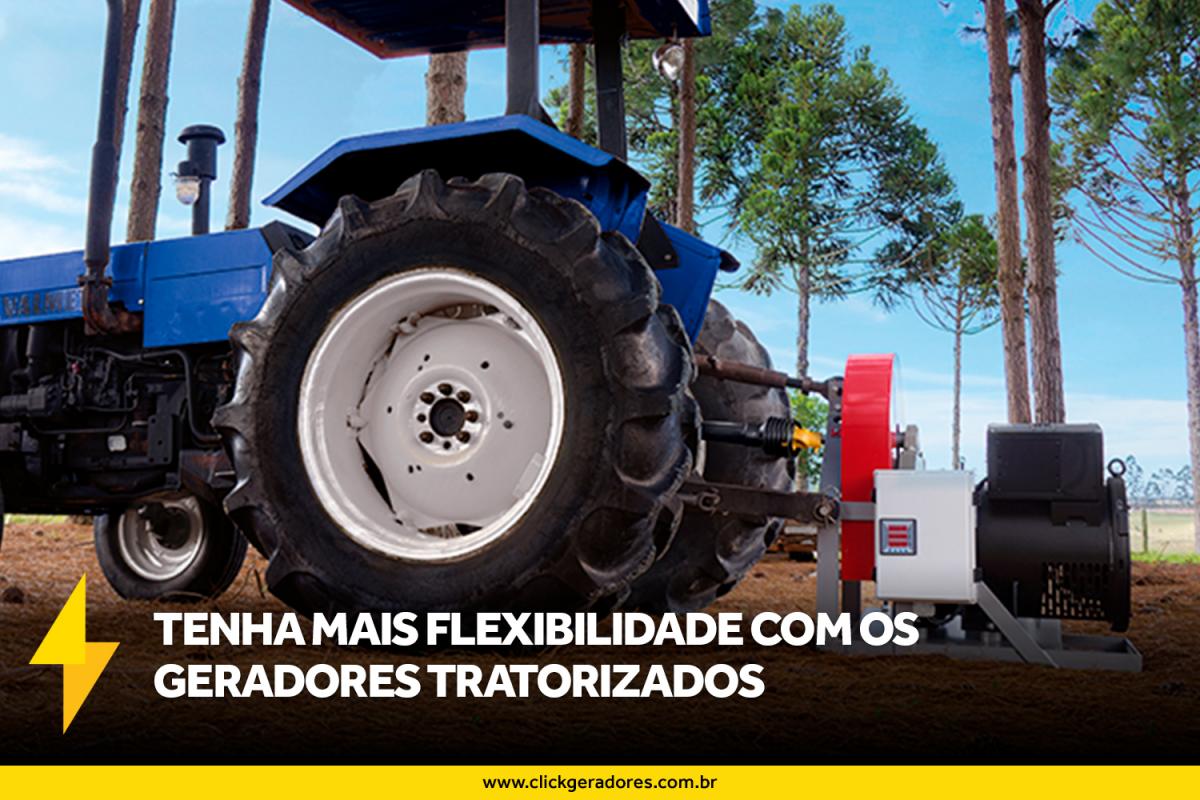 Tenha mais flexibilidade com os geradores tratorizados