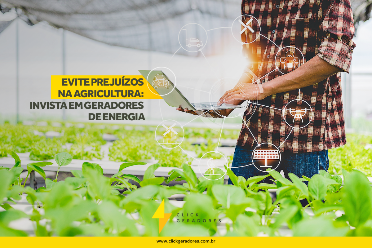 Evite prejuízos na agricultura: invista em geradores de energia