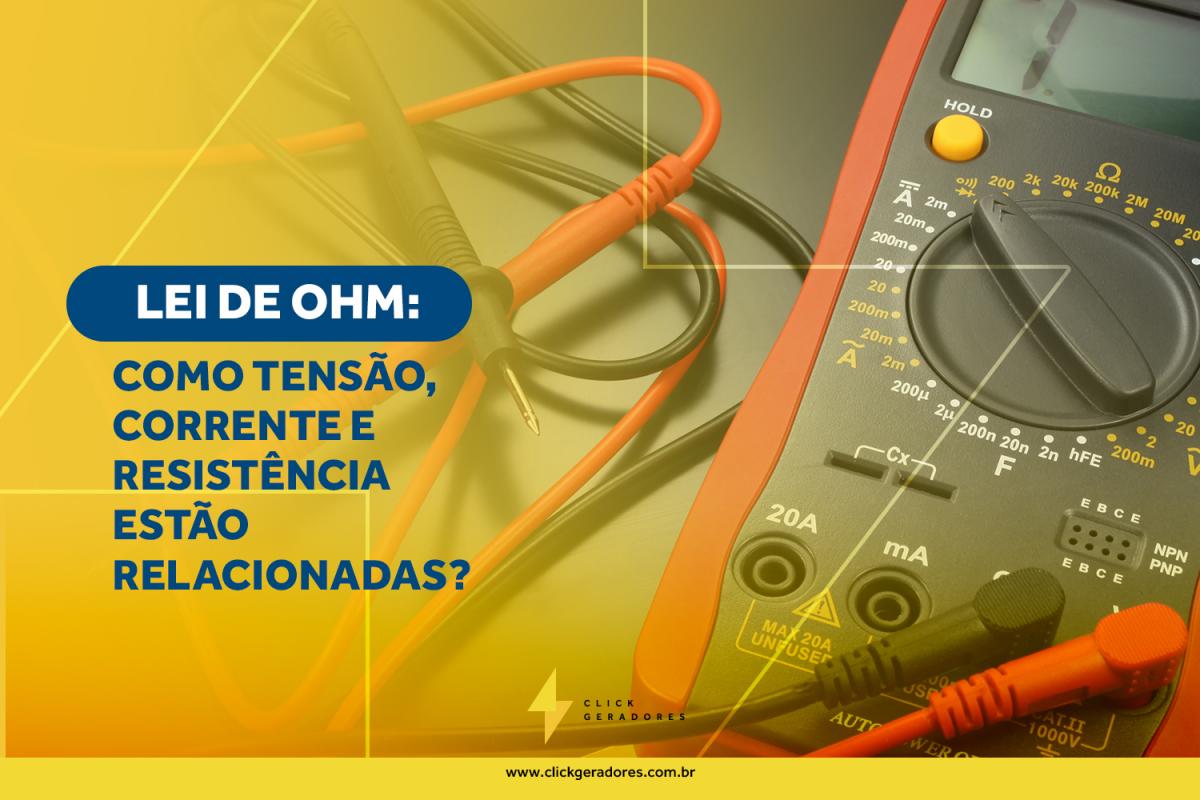 Leis de Ohm – Como tensão, corrente e resistência estão relacionadas