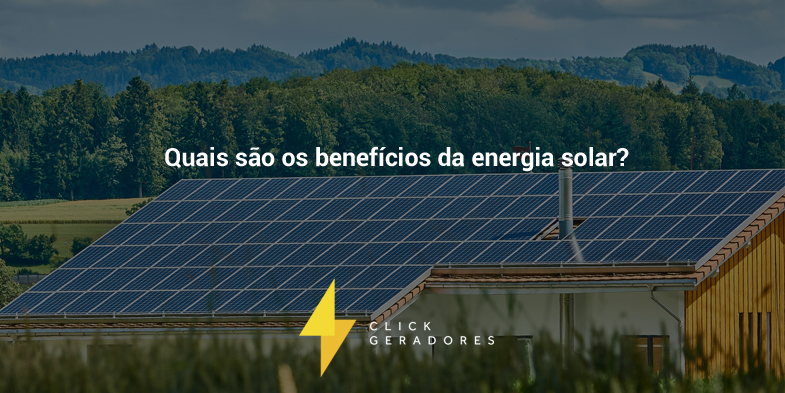 Quais são os benefícios da energia solar?  