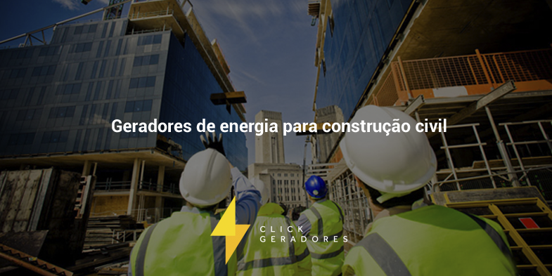 Geradores de energia para construção civil