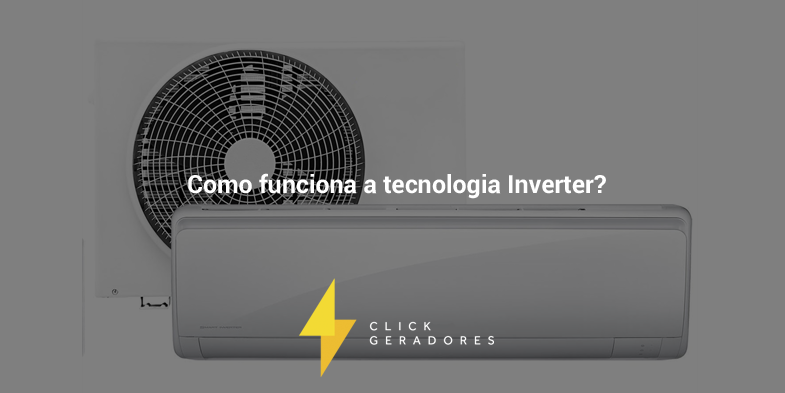 Como funciona a tecnologia Inverter? 