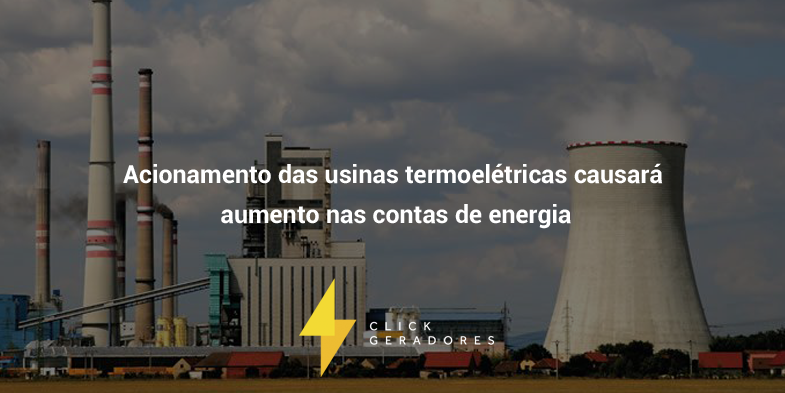 Acionamento das usinas termoelétricas causará aumento nas contas de energia