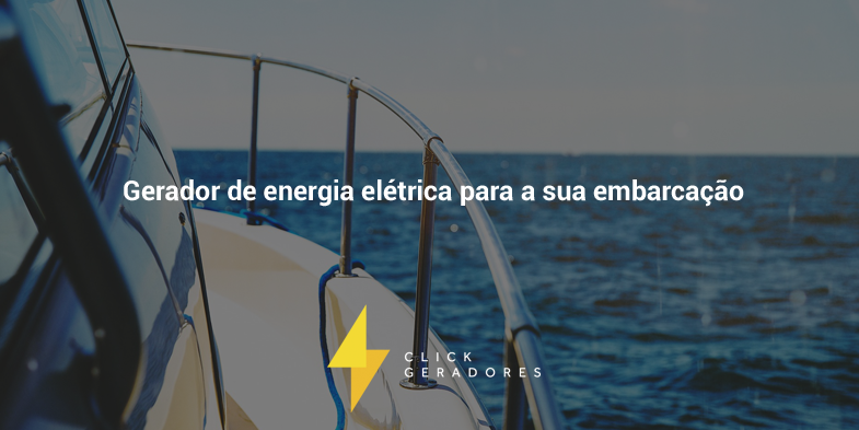 Gerador de energia elétrica para a sua embarcação