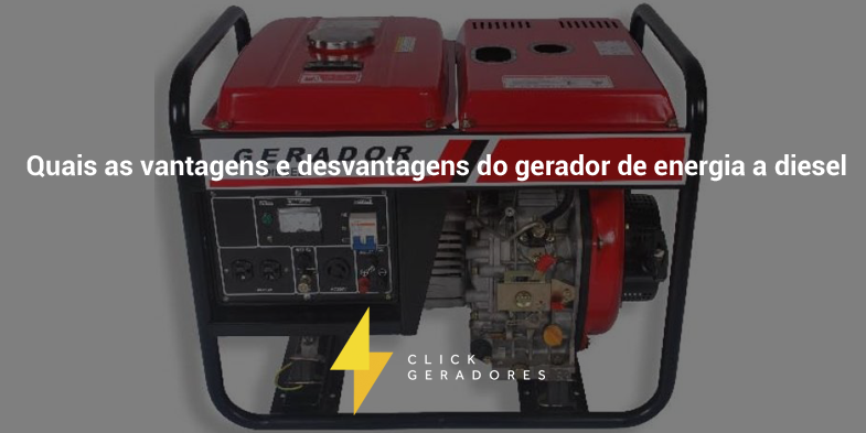 Quais as vantagens e desvantagens do gerador de energia a diesel