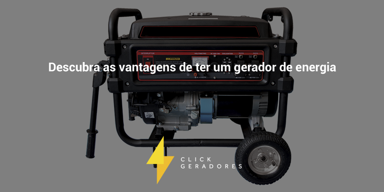  Descubra as vantagens de ter um gerador de energia